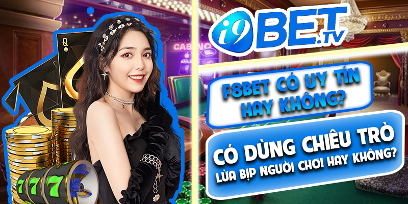 F8bet - Nhà cái uy tín đang được nhiều anh em ưa chuộng