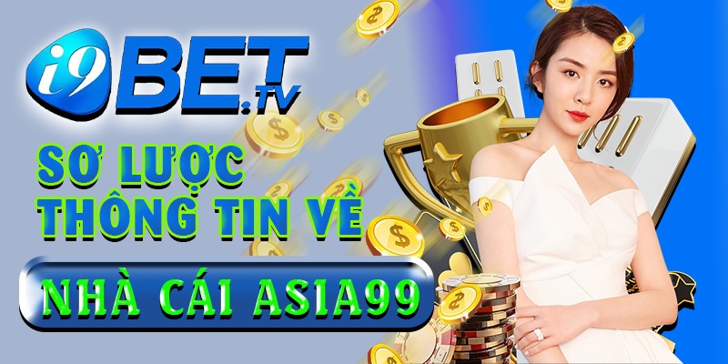 Sơ lược thông tin về nhà cái Asia99