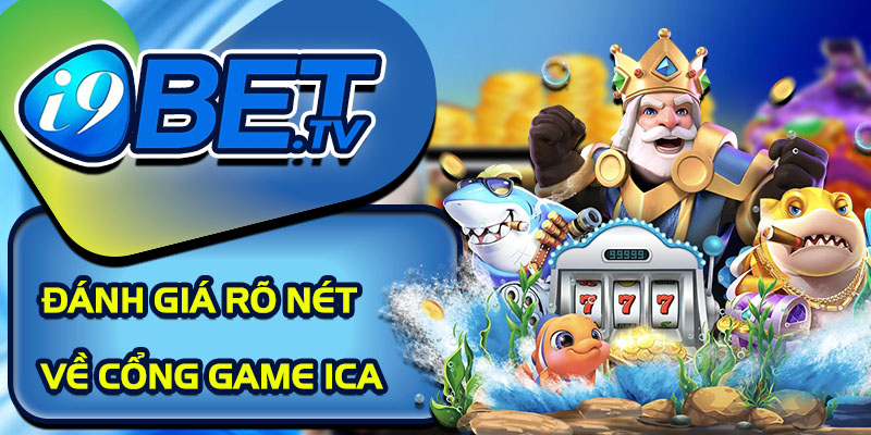 Đánh giá rõ nét về cổng game Ica