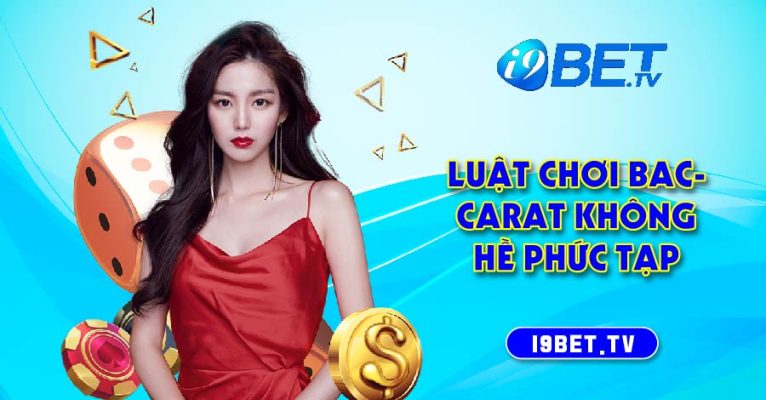 Luật chơi Baccarat không hề phức tạp