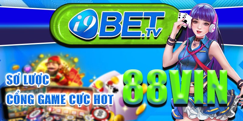 Sơ lược cổng game cực HOT 88vin