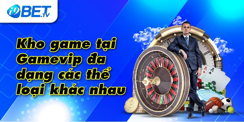 Kho game tại Gamevip đa dạng các thể loại khác nhau