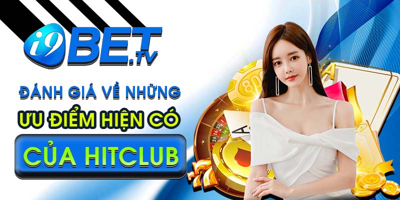 Đánh giá về những ưu điểm hiện có của Hitclub