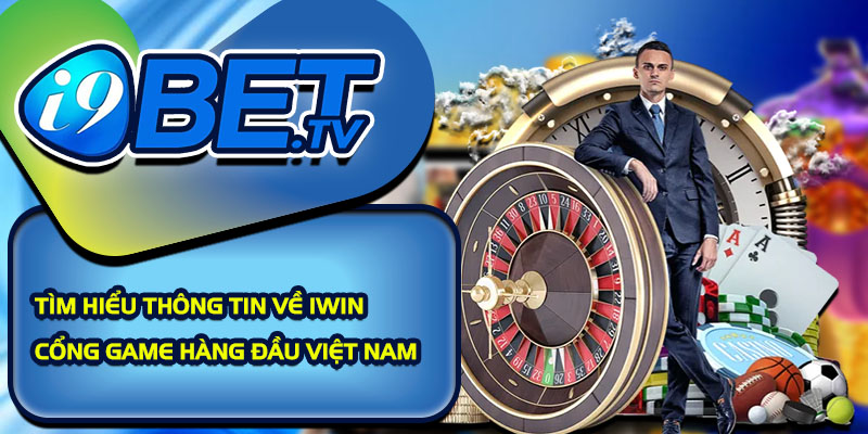 Tìm hiểu thông tin về Iwin - Cổng game hàng đầu Việt Nam