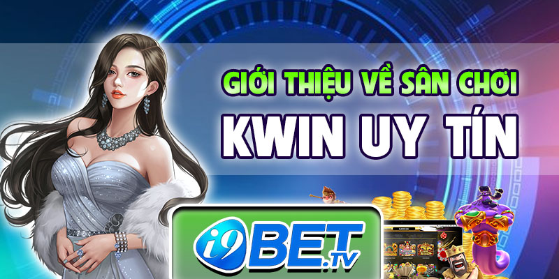 Giới thiệu về sân chơi Kwin uy tín