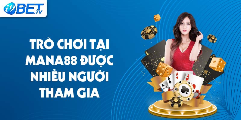 Trò chơi tại Mana88 được nhiều người tham gia