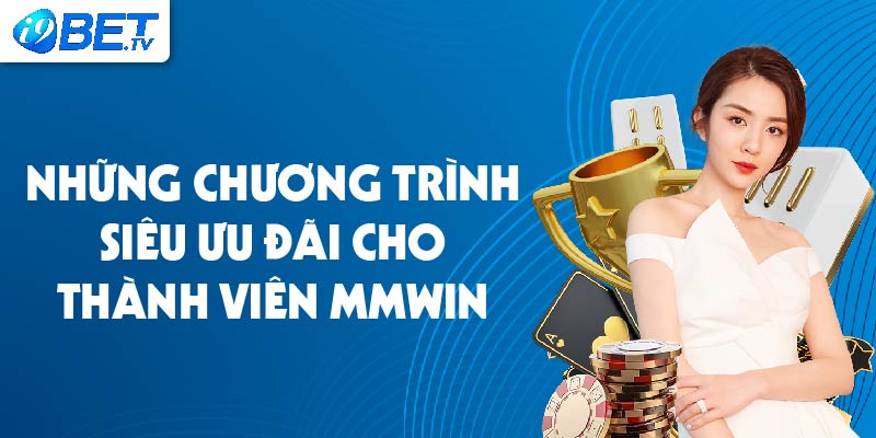 Những chương trình siêu ưu đãi cho thành viên Mmwin