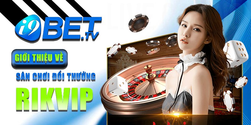 Giới thiệu về sân chơi đổi thưởng Rikvip