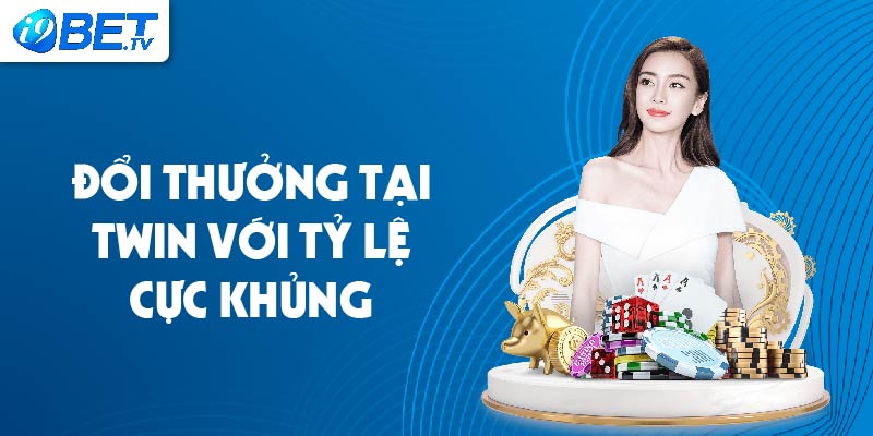 Đổi thưởng tại Twin với tỷ lệ cực khủng