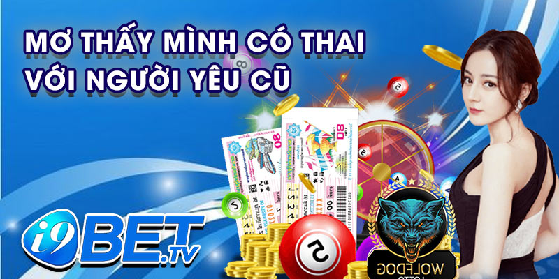 Mơ thấy mình có thai với người yêu cũ