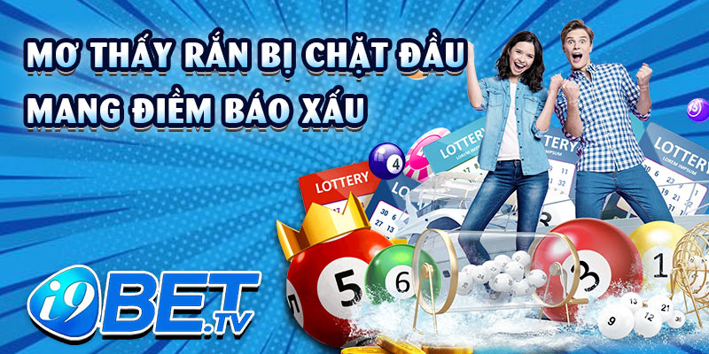 Mơ thấy rắn bị chặt đầu mang điềm báo xấu