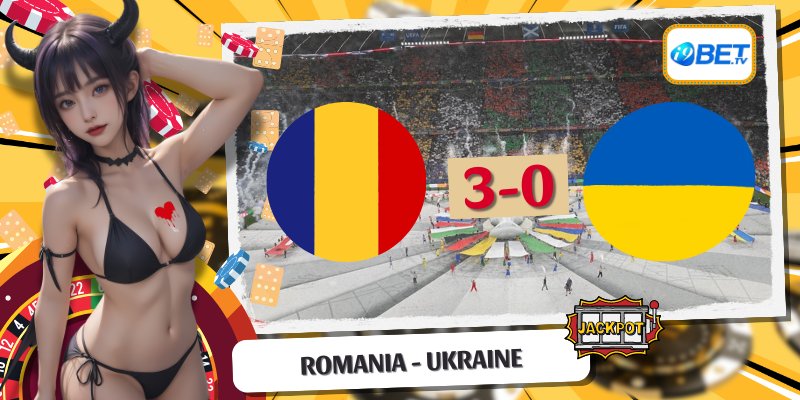 Kết quả Euro 17/6 trận đấu Romania - Ukraine