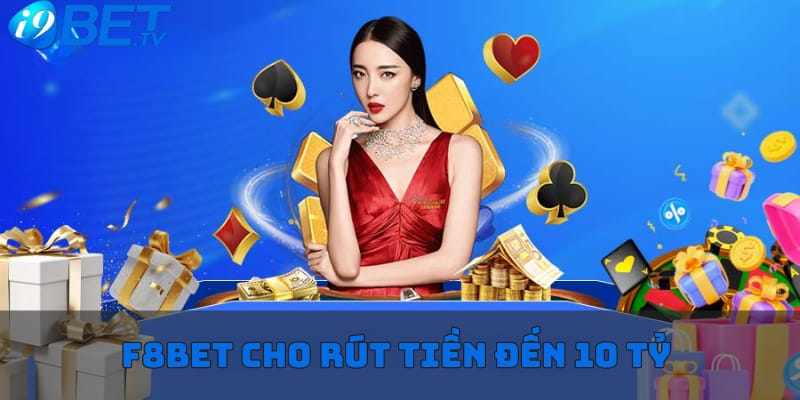 f8bet-cho-rut-tien-den-10-ty