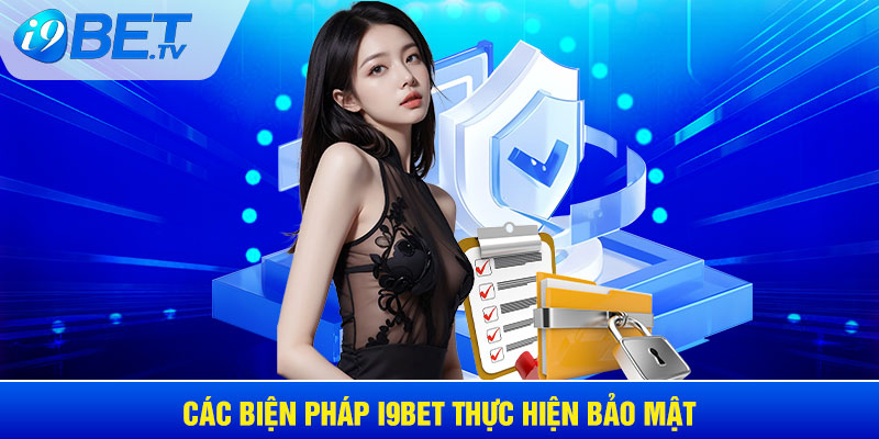 Các biện pháp I9BET thực hiện bảo mật