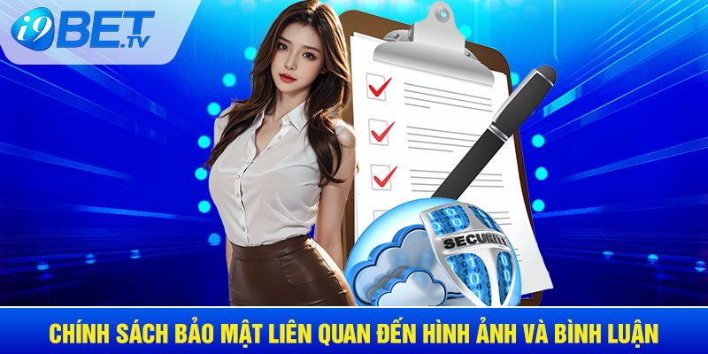 Chính sách bảo mật liên quan đến hình ảnh và bình luận