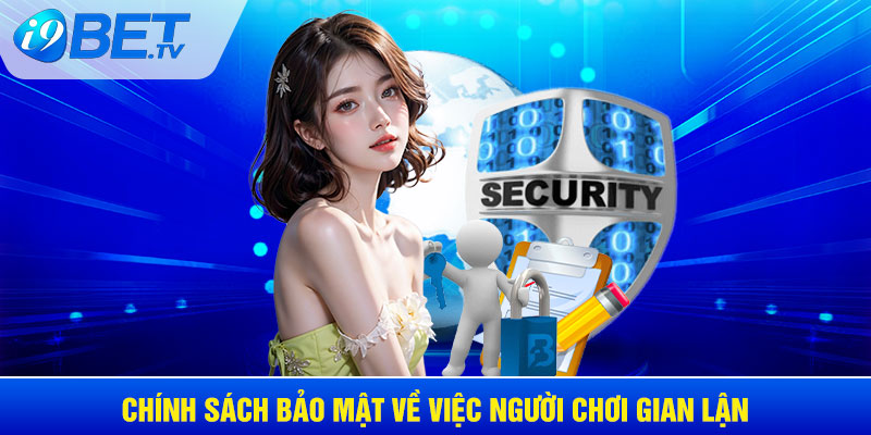 Chính sách bảo mật về việc người chơi gian lận