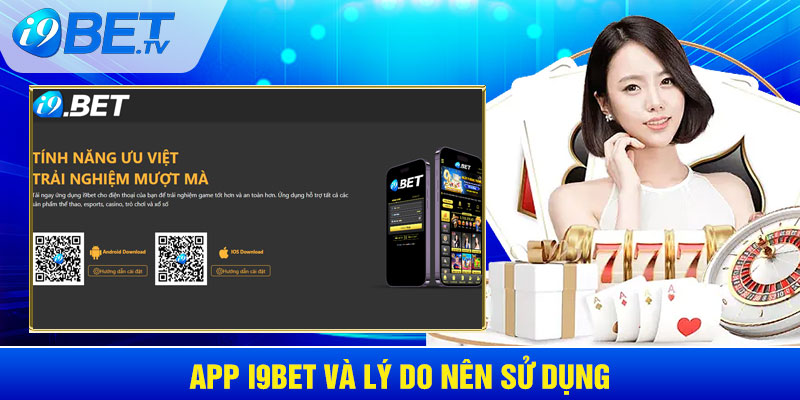 Tại sao nên sử dụng app I9BET - Những lợi ích nổi bật