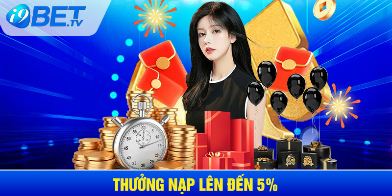 Thưởng nạp lên đến 5%