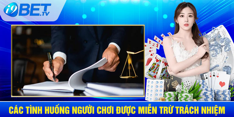 Các trường hợp người chơi được miễn trừ trách nhiệm