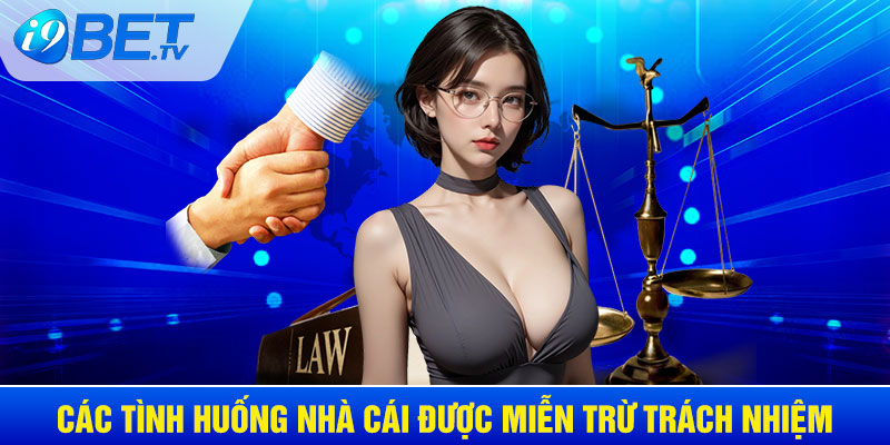 Các tình huống nhà cái được miễn trừ trách nhiệm